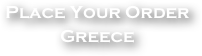 Place Your Order
Greece